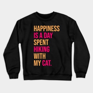 Happiness Is A Day Spent Hiking With My Cat Crewneck Sweatshirt